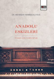 Anadolu Eskizleri: Piyano İçin 12 Minyatür - Mehriban Mammadaliyeva