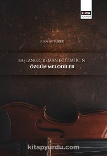 Başlangıç Keman Eğitimi İçin Özgün Melodiler - Rıza Akyürek