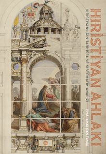 Hıristiyan Ahlakı & Hıristıyanlığın Tarihsel ve Sistematik Analizi