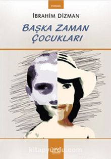 Başka Zaman Çocukları - İbrahim Dizman