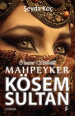 Cennet Bülbülü Mahpeyker Kösem Sultan