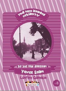 Yedi Tepe İstanbul Öyküleri 5 & Bir Kuş Olup Dolaşsam - Yavuz Selim