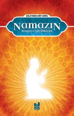 Namazın Hayati Özellikleri