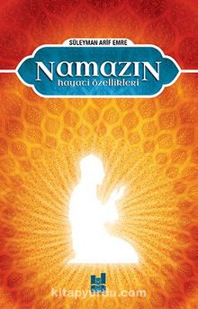 Namazın Hayati Özellikleri - Süleyman Arif Emre