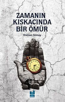 Zamanın Kıskacında Bir Ömür