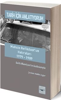 Tarih İçin Anlatıyorum & Muhsin Refikdust’un Hatıraları