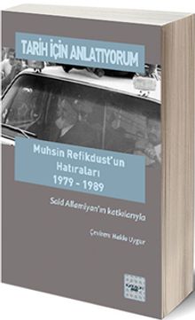 Tarih İçin Anlatıyorum & Muhsin Refikdust’un Hatıraları