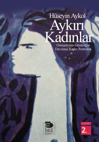 Aykırı Kadınlar & Osmanlı'dan Günümüze Devrimci Kadın Portreleri