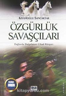 Özgürlük Savaşçıları & Dağlarda Dalgalanan Cihad Rüzgarı - Kıyamoğlu Sancaktar