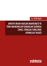 Avrupa İnsan Hakları Mahkemesi ve Türk Mahkemeleri Kararları Işığında Cinsel Yönelim Temelinde Ayrımcılık Yasağı