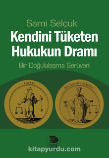 Kendini Tüketen Hukukun Dramı & Bir Doğululaşma Serüveni - Doç. Dr. Sami Selçuk