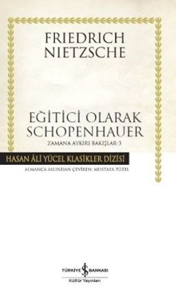 Eğitici Olarak Schopenhauer / Zamana Aykırı Bakışlar 3 (Ciltli)