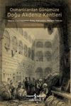 Osmanlılardan G&uuml;n&uuml;m&uuml;ze Doğu Akdeniz Kentleri