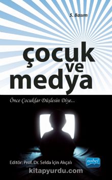 Çocuk ve Medya - Selda İçin Akçalı