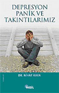 Depresyon Panik ve Takıntılarımız