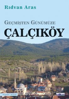 Geçmişten Günümüze Çalçıköy - Rıdvan Aras