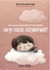 Neyi Nasıl S&ouml;ylemeli? & Aklı Karışmış Ebeveynlere Pratik &Ouml;neriler