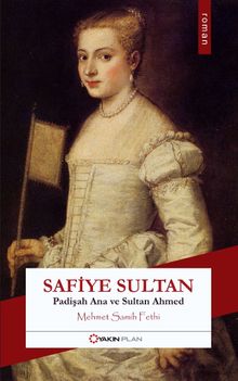 Safiye Sultan & Padişah Ana ve Sultan Ahmed