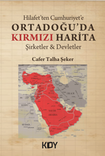 Hilafet'ten Cumhuriyet'e Ortadoğu'da Kırmızı Harita