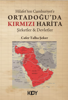 Hilafet'ten Cumhuriyet'e Ortadoğu'da Kırmızı Harita