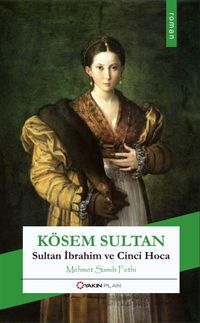Kösem Sultan & Sultan İbrahim ve Cinci Hoca