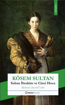 Kösem Sultan & Sultan İbrahim ve Cinci Hoca