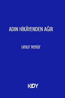 Adın Hikayenden Ağır