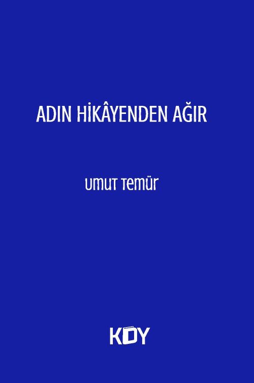 Adın Hikayenden Ağır