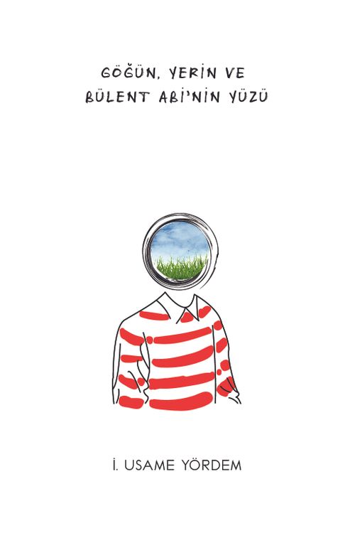 Göğün, Yerin ve Bülent Abi'nin Yüzü