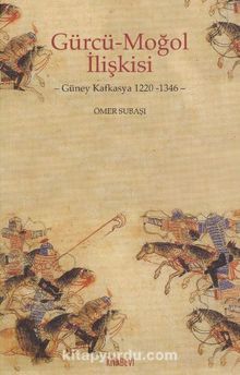 Gürcü-Moğol İlişkisi & Güney Kafkasya 1220-1346