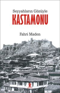 Seyyahların Gözüyle Kastamonu