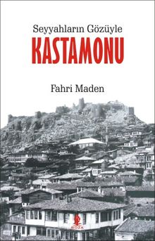 Seyyahların Gözüyle Kastamonu