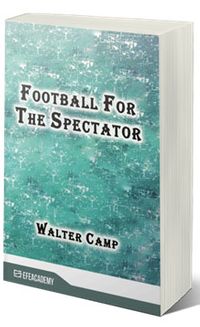 Football For The Spectator (Classic  Reprint)