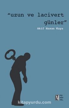 Uzun ve Lacivert Günler - Akif Hasan Kaya