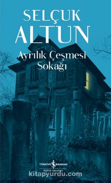 Ayrılık Çeşmesi Sokağı - Selçuk Altun