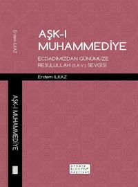 Aşk-ı Muhammediye & Ecdadımızdan Günümüze Resulullah (s.a.v.) Sevgisi