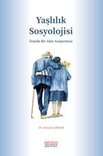 Yaşlılık Sosyolojisi & İran'da Bir Alan Araştırması