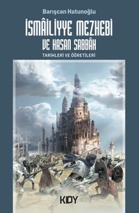 İsmailiyye Mezhebi ve Hasan Sabbah & Tarihleri ve Öğretileri