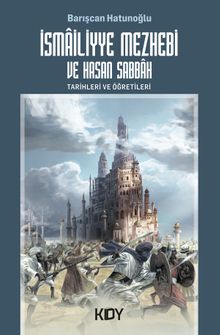 İsmailiyye Mezhebi ve Hasan Sabbah & Tarihleri ve Öğretileri