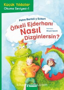 Öfkeli Ejderhanı Nasıl Dizginlersin? / Küçük Yıldızlar - Petra Bartoli y Eckert