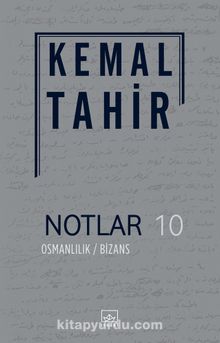 Notlar 10 / Osmanlılık / Bizans - Kemal Tahir
