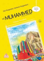 Son Peygamber Herkesin Peygamberi Hz. Muhammed