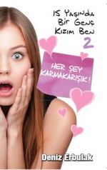 15 Yaşında Bir Genç Kızım Ben 2 & Her Şey Karmakarışık