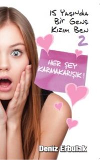 15 Yaşında Bir Genç Kızım Ben 2 & Her Şey Karmakarışık
