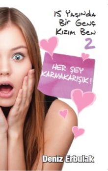 15 Yaşında Bir Genç Kızım Ben 2 & Her Şey Karmakarışık