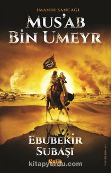 İmanın Sancağı Mus'ab bin Umeyr - Ebubekir Subaşı