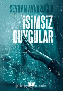 İsimsiz Duygular - Seyhan Ayvazoğlu