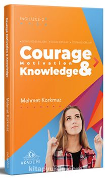 Courage, Motivation & Knowledge