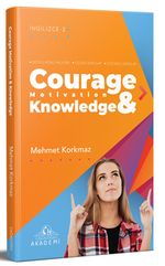 Courage, Motivation & Knowledge