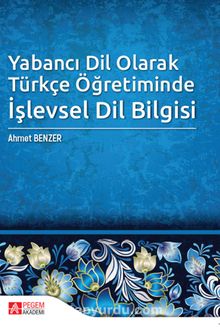 Yabancı Dil Olarak Türkçe Öğretiminde İşlevsel Dil Bilgisi - Dr. Ahmet Benzer